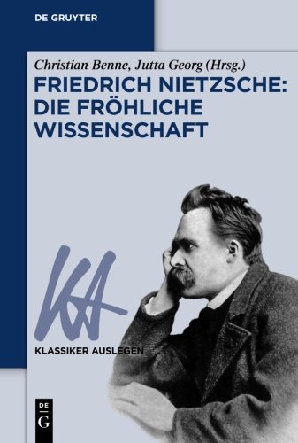 Friedrich Nietzsche: Die fröhliche Wissenschaft (Klassiker Auslegen) (German Edition)