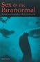 Sex & the Paranormal: Human Sexual Encounters with the Supernatural