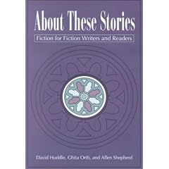 About These Stories: Fiction for Fiction Writers and Readers
