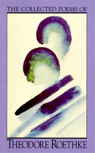 The Collected Poems of Theodore Roethke