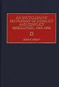 An Encyclopedic Dictionary of Conflict and Conflict Resolution, 1945-96