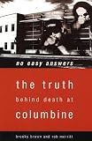 No Easy Answers: The Truth Behind the Murders at Columbine High School: The Truth Behind the Murders at Columbine