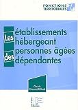 Les établissements hébergeant des personnes âgées dépendantes (EHPAD)