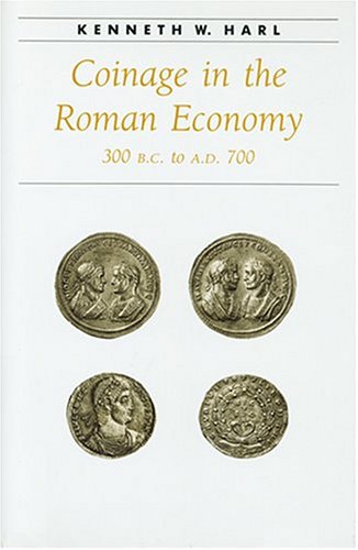 Coinage in the Roman Economy, 300 B.C. to A.D. 700 (Ancient Society and History)