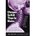 Cheaper to Kill than to Maim
