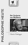 Philosophie heute: Der Zauberer von Meßkirch - Martin Heidegger [VHS]