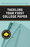 Tackling Your First College Paper (Students Helping Students series)