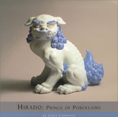 Hirado : Prince of Porcelains (Encyclopedia of Japanese Art Series)