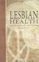 Lesbian Health: Current Assessment and Directions for the Future