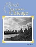 A Travel Guide To... - Al Capone's Chicago (A Travel Guide To...)