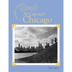A Travel Guide To... - Al Capone's Chicago (A Travel Guide To...)