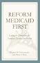 Reform Medicaid First: Laying the Foundation for National Health Care Reform