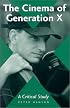 The Cinema of Generation X: A Critical Study of Films and Directors
