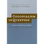Colonialism in Question: Theory, Knowledge, History