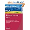 Substitution und Recht: Ein rechtlicher Leitfaden f�r die substitutionsgest�tzte Behandlung Opiatabh�ngiger in Deutschland (Sucht-Therapie)