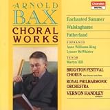 Sir Arnold Bax: Choral Works