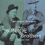 The Monroe Brothers Vol.2: Just a Song of Old Kentucky