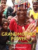 Grandmother Power: A Global Phenomenon [Hardcover] [2012] 1 Ed. Paola Gianturco