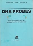 DNA probes : new technology in their development and application : one day seminar, 23rd September 1985, Royal Lancaster Hotel, London