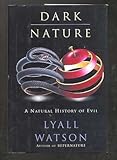 Dark nature : natural history of evil
