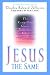 Third Party New : Jesus - The Same: The Compelling Christ Yesterday, Today and Forever
