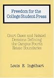 Freedom for the College Student Press: Court Cases and Related Decisions Defining the Campus Fourth Estate Boundaries (Contributions to the Study of Mass Media and Communications)