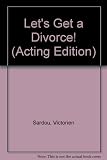 Let's get a divorce : a comedy