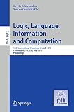 Logic, Language, Information and Computation : 18th international workshop, WOLLIC 2011, Philadelphia, PA, USA : proceedings