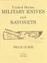 U.S. Military Knives, Bayonets and Machetes Price Guide, Fourth Edition
