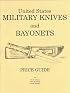 U.S. Military Knives, Bayonets and Machetes Price Guide, Fourth Edition