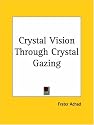 Crystal Vision Through Crystal Gazing