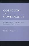 Coercion and Governance: The Declining Political Role of the Military in Asia