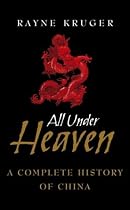 All Under Heaven: A Complete History of China