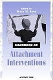 Handbook of Attachment Interventions
