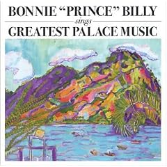 Sings Greatest Palace Music by  Bonnie Prince Billy 