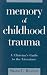 Memory of Childhood Trauma: A Clinician