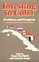 Investing in Cuba: Problems and Prospects