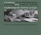 Guiding autobiography groups for older adults : exploring the fabric of life
