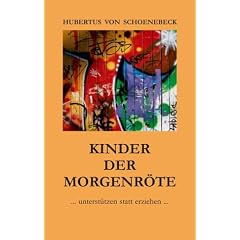 Kinder der Morgenr�te: ... unterst�tzen statt erziehen ...