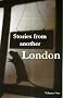 Stories from another London : collected strange tales from One Eye Grey