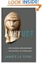 Why Us?: How Science Rediscovered the Mystery of Ourselves