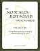 The No Scales, Just Songs Vocal Workout, Vol. Two: Alto/Bass/High Tenor Version