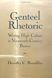 Books : Genteel Rhetoric: Writing High Culture in Nineteenth-Century Boston (Studies in Rhetoric/Communication)