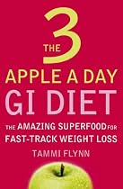 The 3 Apple a Day GI Diet: The Amazing Superfood for Fast-Track Weight Loss