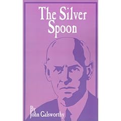 The Silver Spoon (The Forsyte Saga: a Modern Comedy)