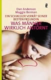 Was M&auml;nner wirklich ant&ouml;rnt: Ein Schwuler verr&auml;t seiner besten Freundin - Maggie Berman