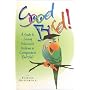 Good Bird! A Guide to Solving Behavioral Problems in Companion Parrots