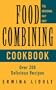 Food Combining Cookbook: Over 200 Delicious Recipes