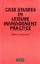 Cases Studies in Leisure Management Practice Pb