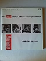 Complete Beatles Recording Sessions: The Official Story of the Abbey Road Years 1962-1970 Complete Beatles Recording Sessions: The Official Story of the Abbey Road Years 1962-1970
